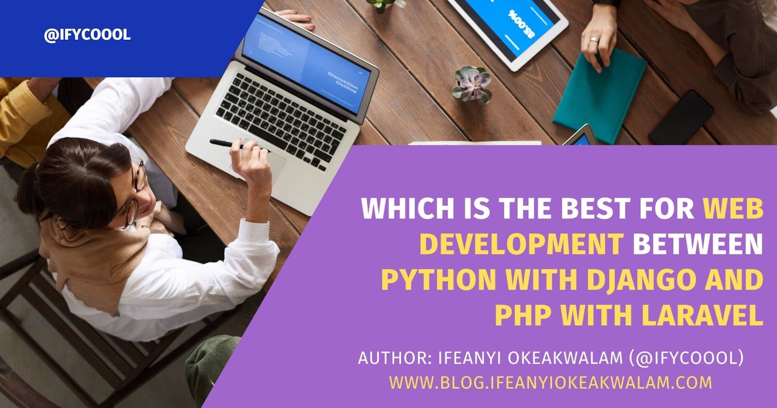 Which is the best for Web development between Python with Django and PHP with Laravel