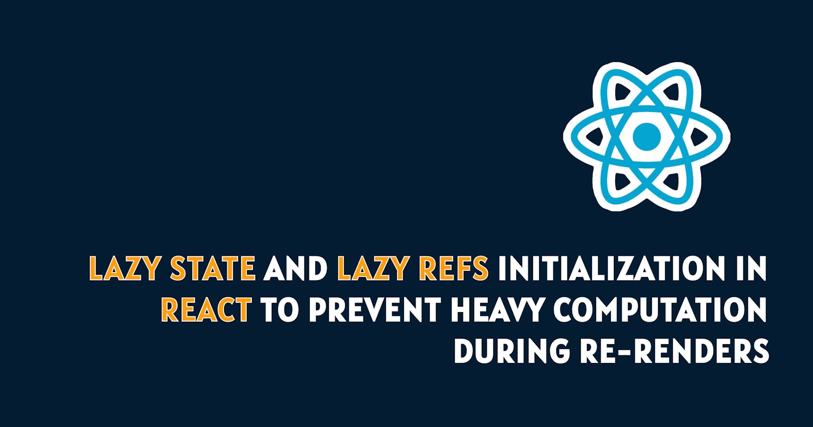 Lazy State and Lazy Refs initialization in React
