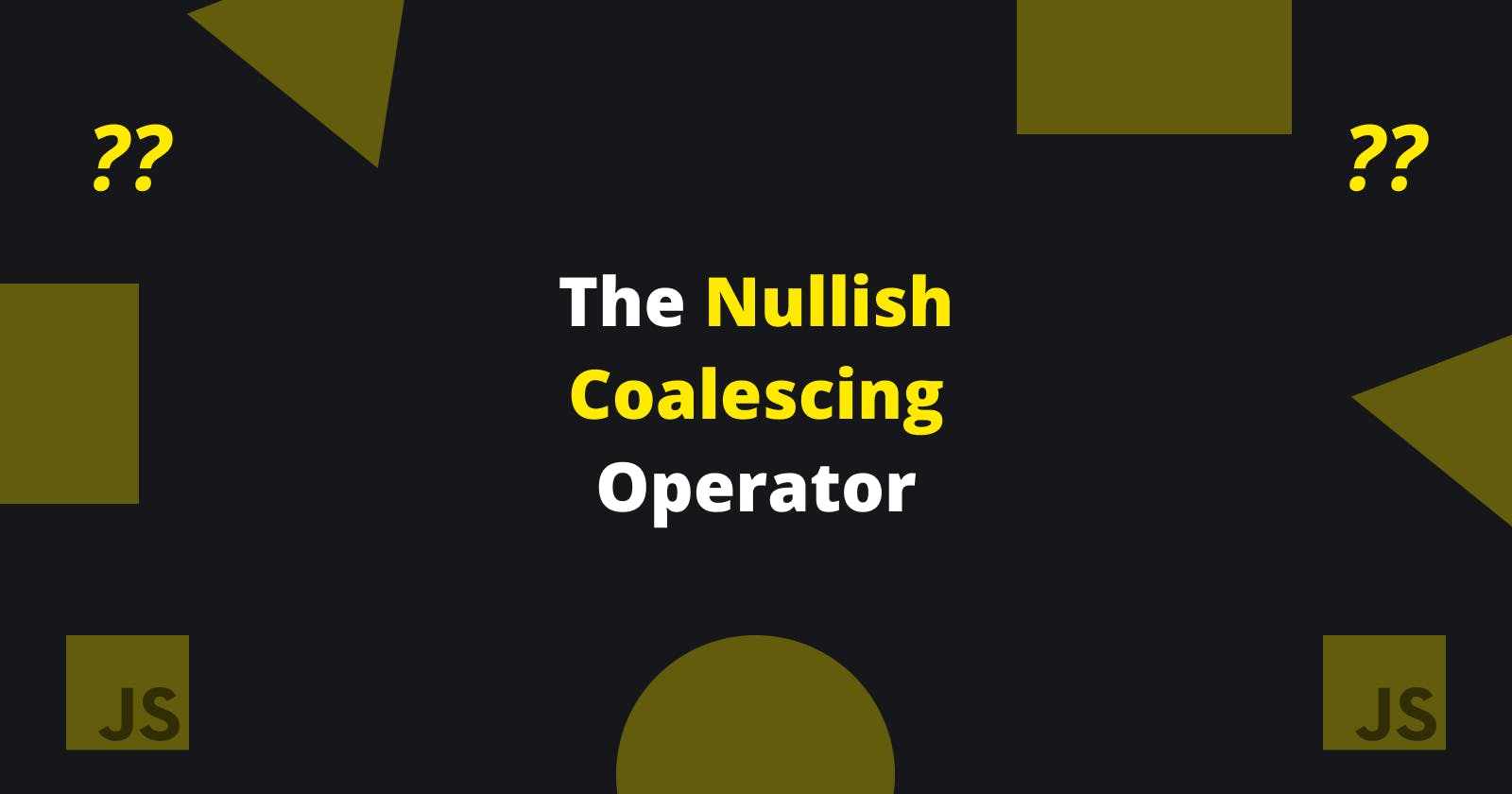 JavaScript Explained: The Nullish Coalescing Operator (??)