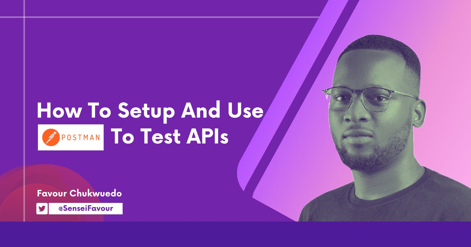 How to Setup and Use Postman to Test APIs