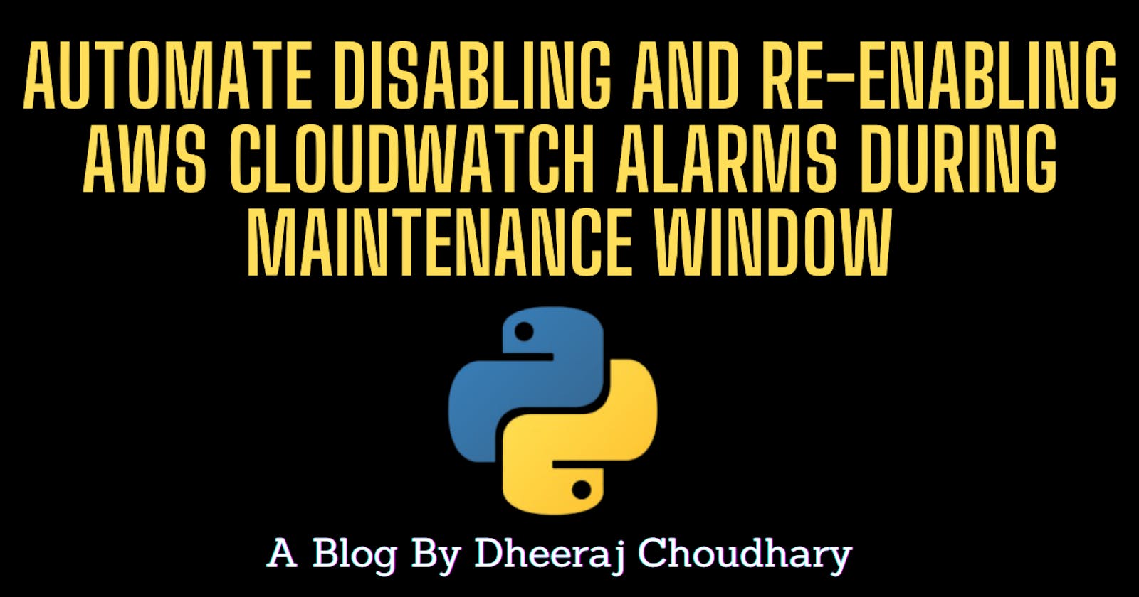 Automate Disabling And Re-enabling AWS Cloudwatch Alarms During Maintenance Window