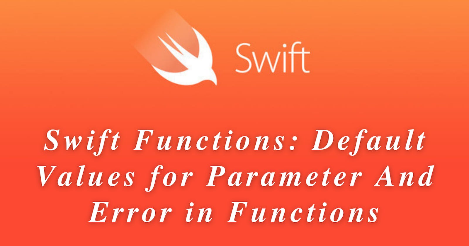 Swift Functions: Default Values for Parameter And Error in Functions
