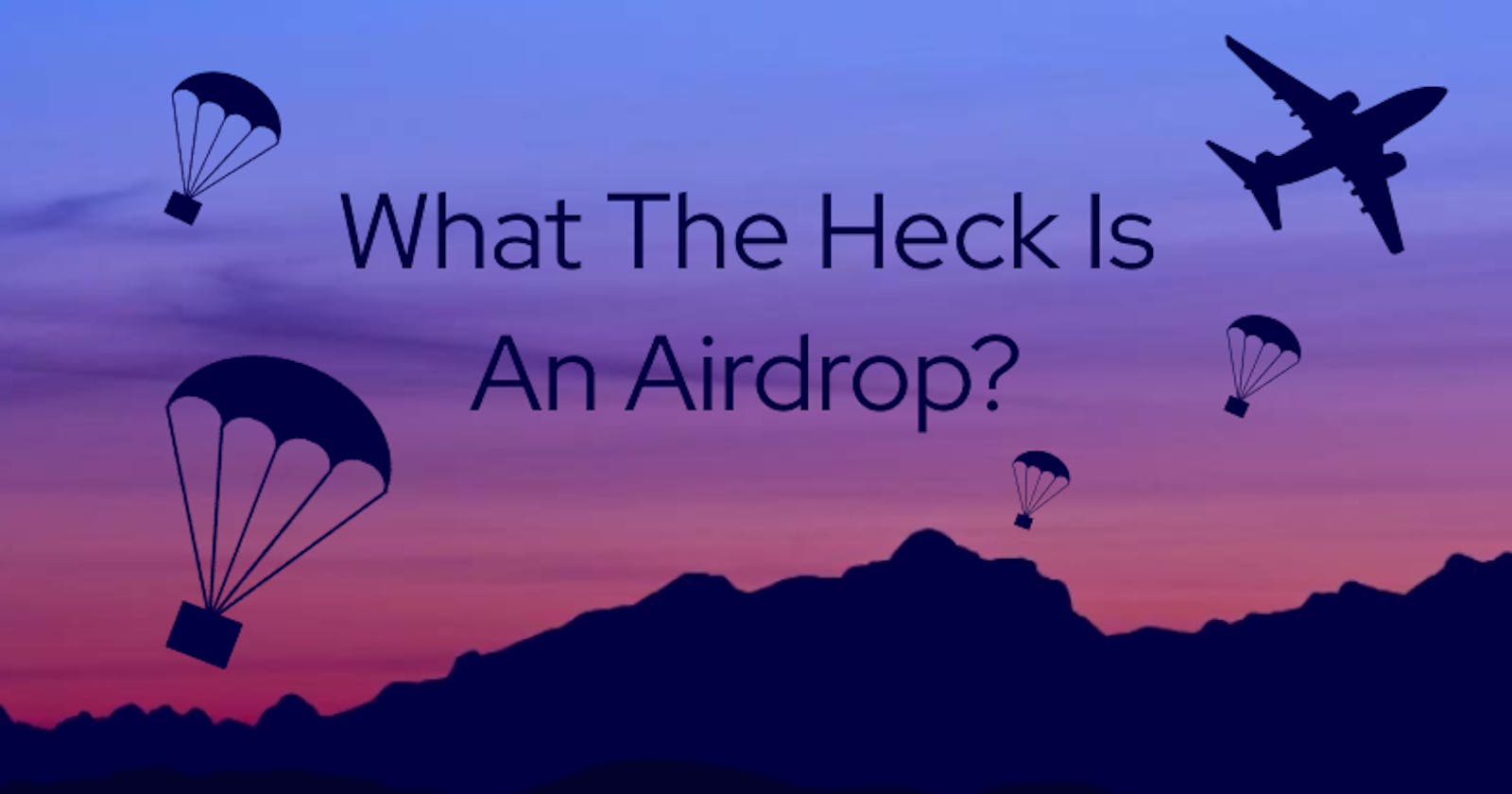 What The Heck Is An Airdrop?