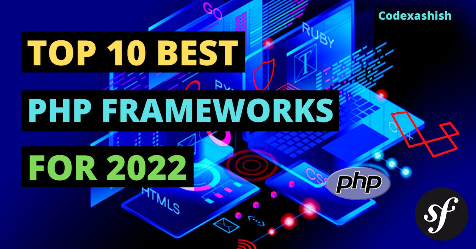 Top 10 Most Popular PHP Frameworks To Use in 2022
