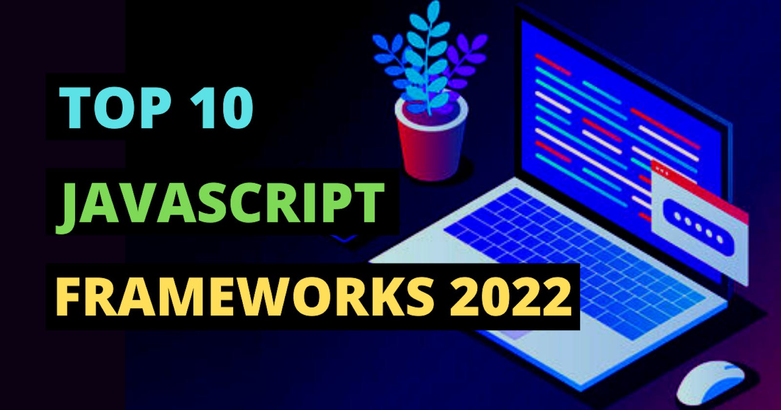 Top 10 Most Popular JavaScript Frameworks for 2022