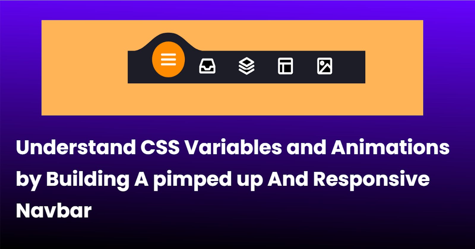 Understand CSS Variables and Animations by Building A pimped up And Responsive Navbar