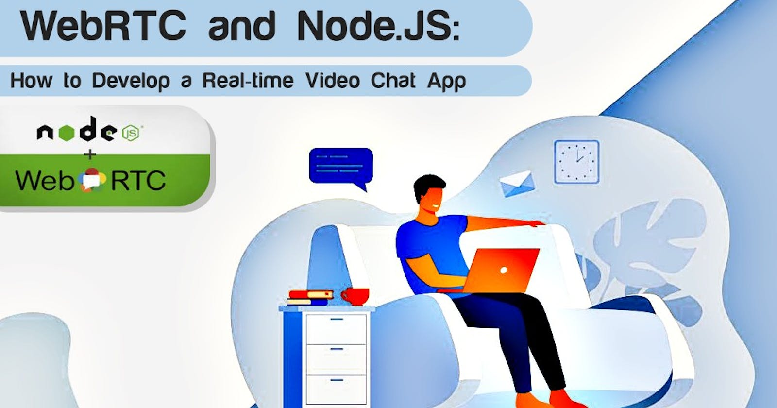 WebRTC and Node.JS: How to Develop a Real-time Video Chat App