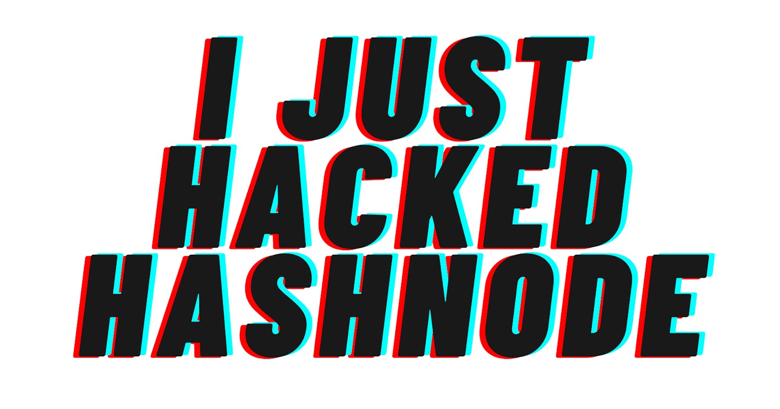 I just hacked Hashnode
