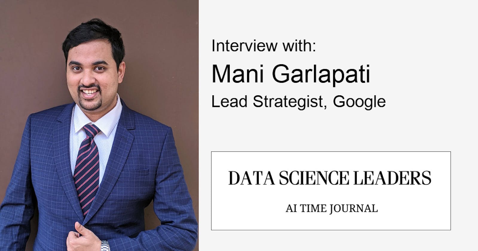 How to Succeed in Your Data Science Journey – Hear From Mani Garlapati, Google