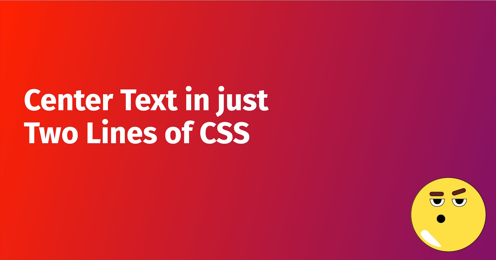 Center Text in just Two Lines of CSS