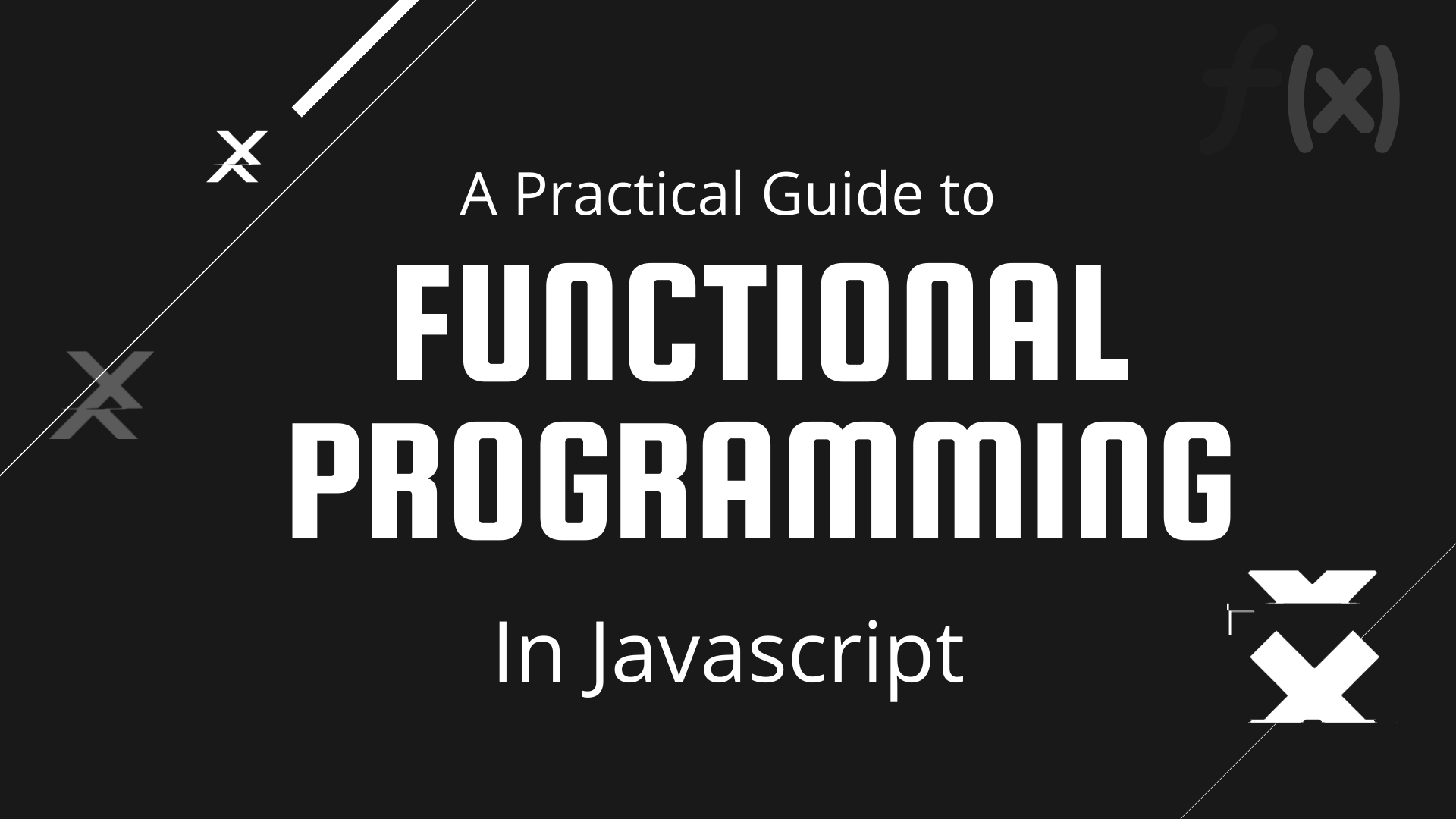 A Practical Guide To Functional Programming In Javascript