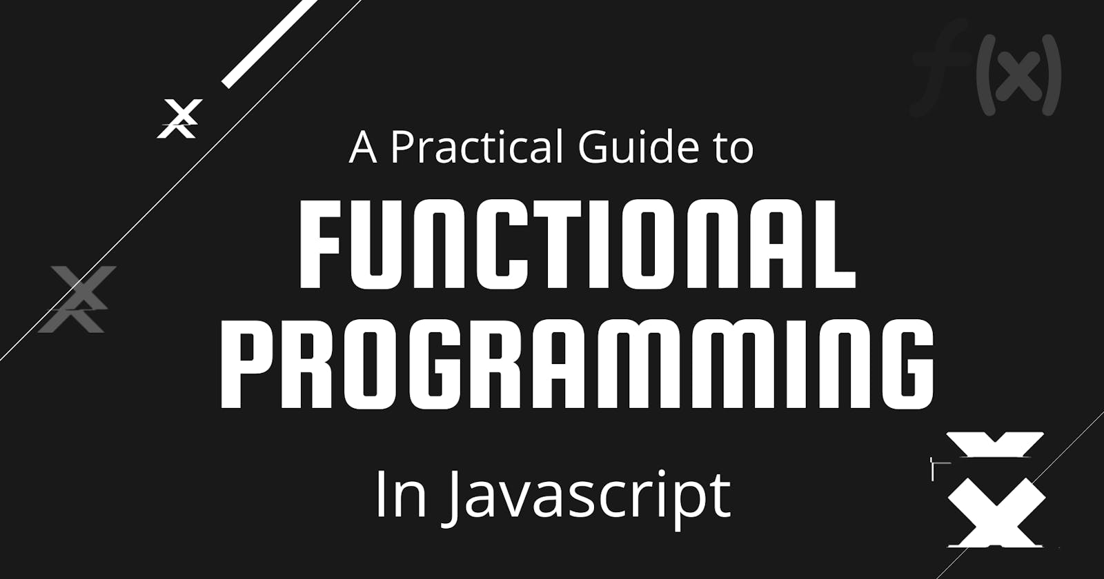 A Practical Guide To Functional Programming In Javascript