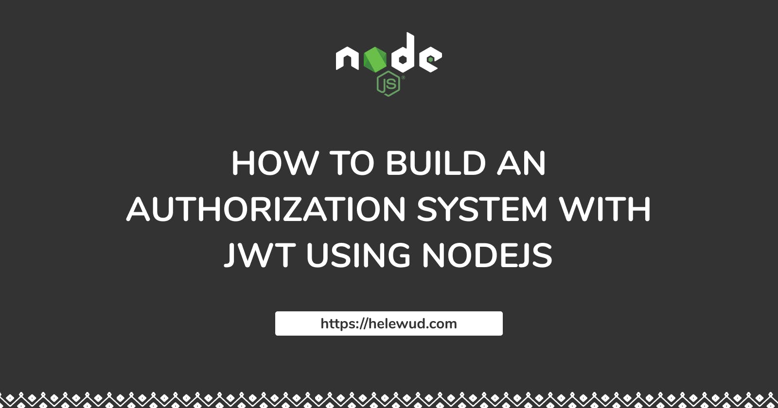 How to Build an Authorization System with JWT using Nodejs