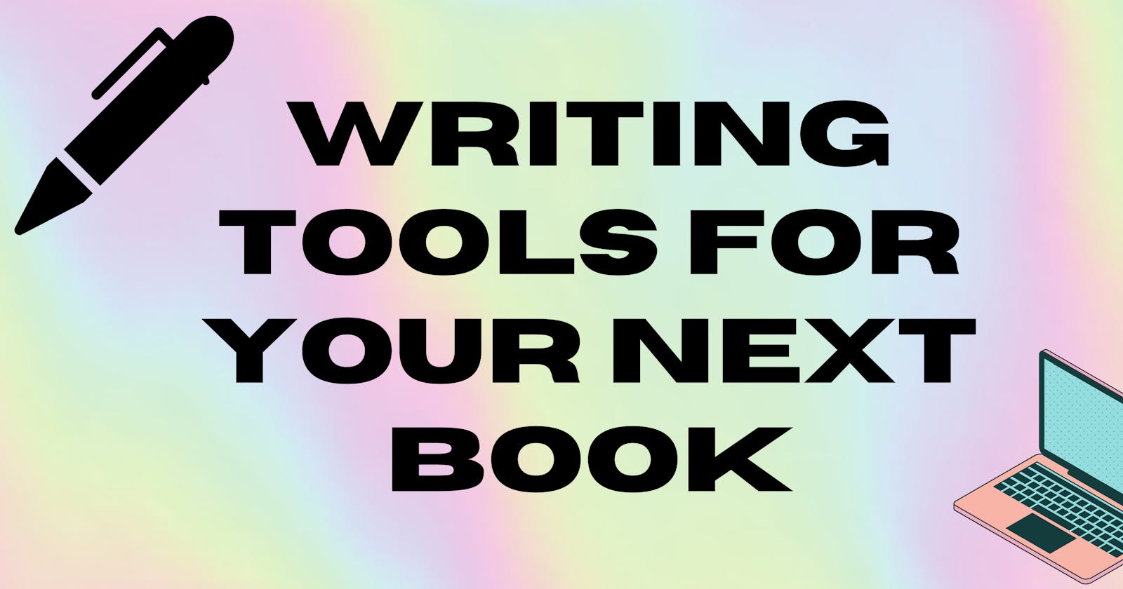 Writing Tools For Your Next Book