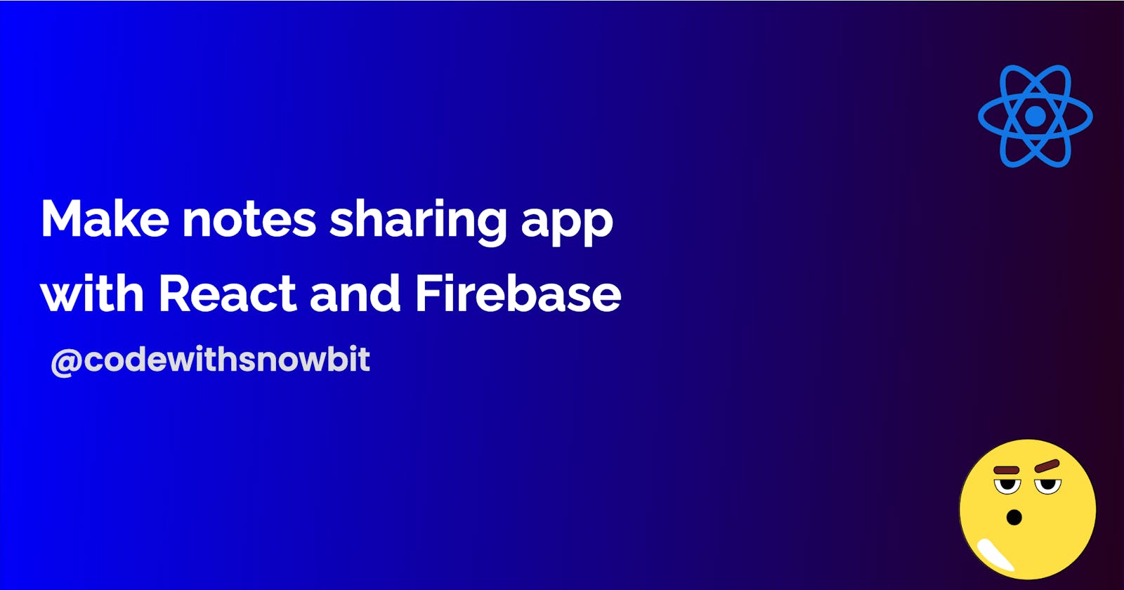 Make notes sharing app with React and Firebase