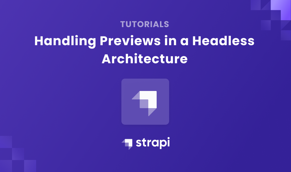 Handling Previews in a Headless Architecture - Strapi and Next.js blog