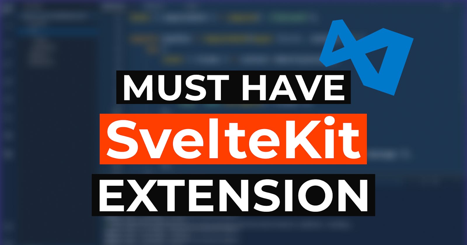 Must Have SvelteKit Extension for VS Code - SvelteKit Snippets