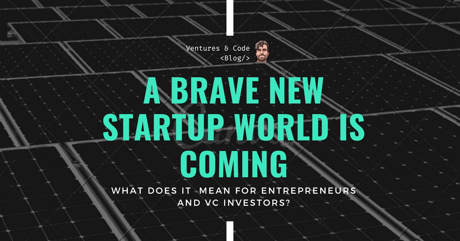 A Brave New Startup World Is Coming