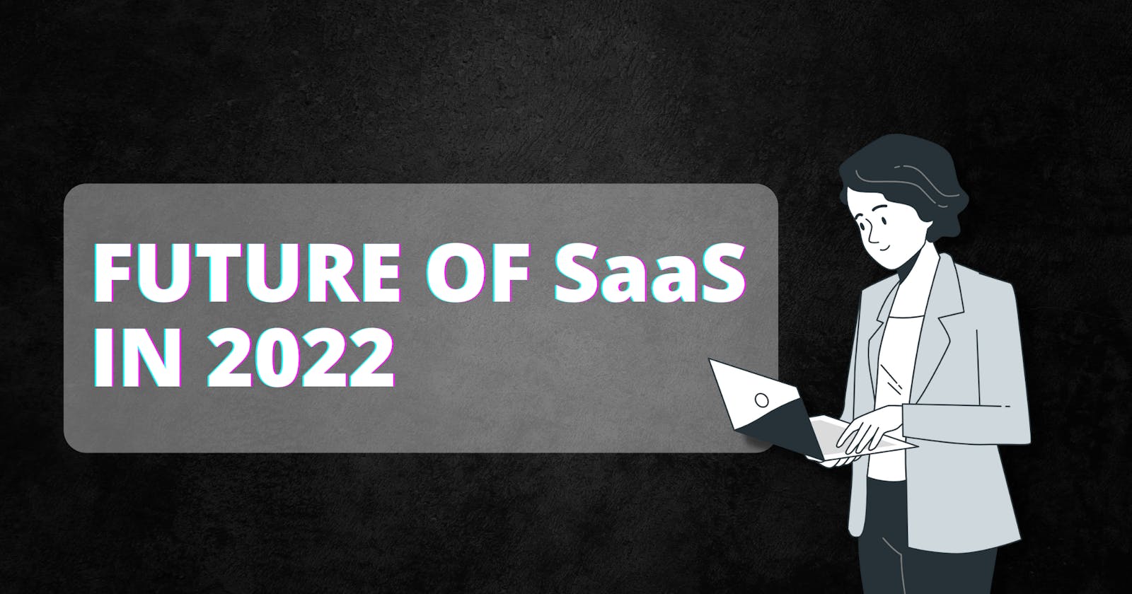Future of Saas in 2022
