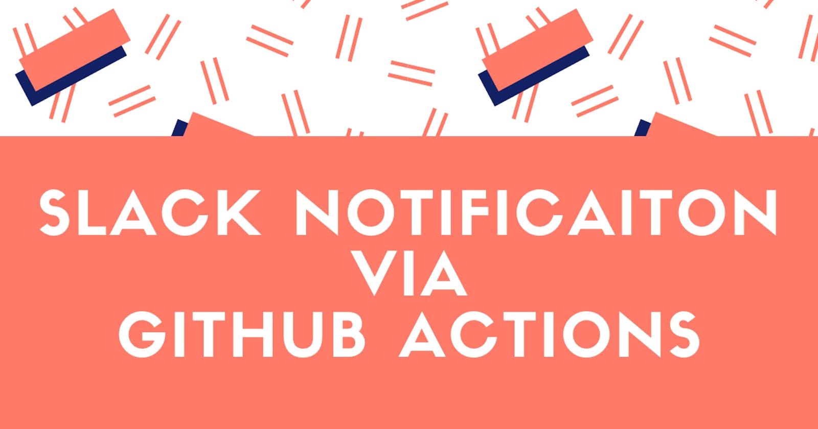 Github Actions - Sending Notifications to Slack