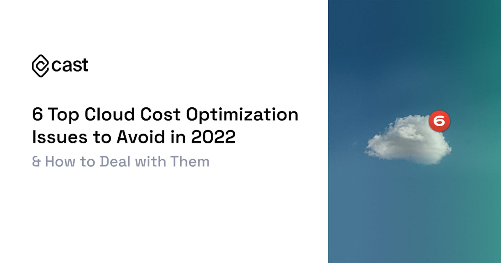 6 Top Cloud Cost Optimization Issues to Solve in 2022