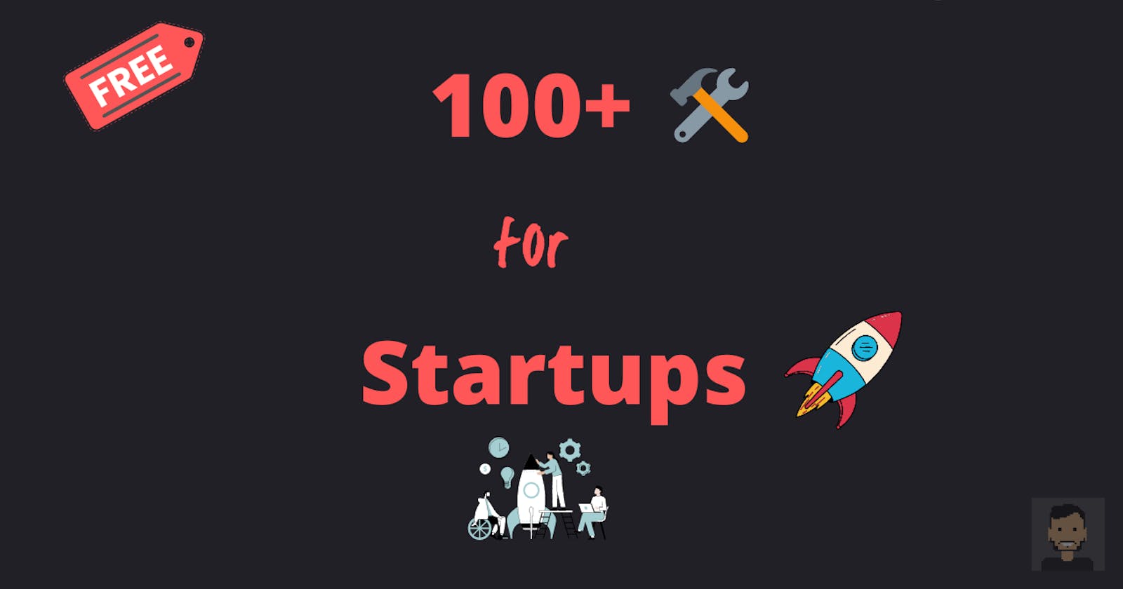 100+ Free Tools for Building Startups