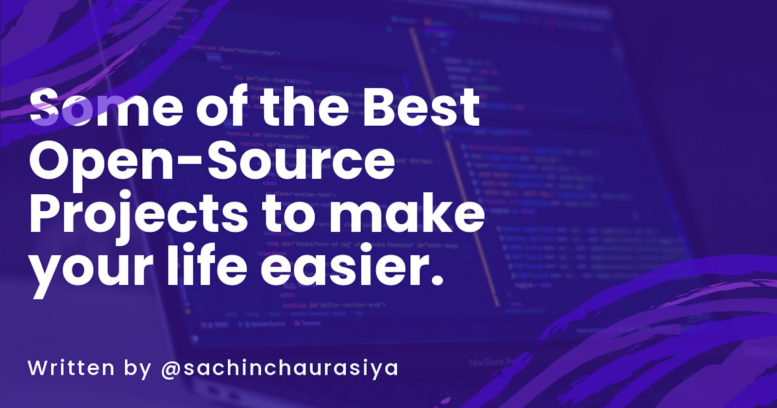 Some of the Best Open-Source Projects to make your life easier.