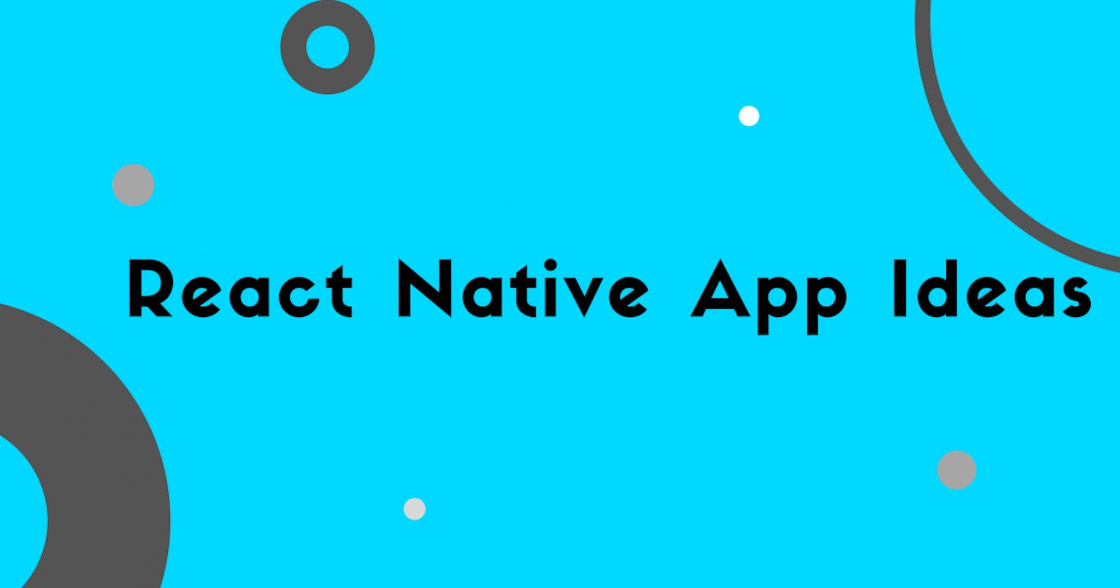 15 React Native App IDEAS: BEGINNER TO EXPERT [WITH FREE TUTORIAL]