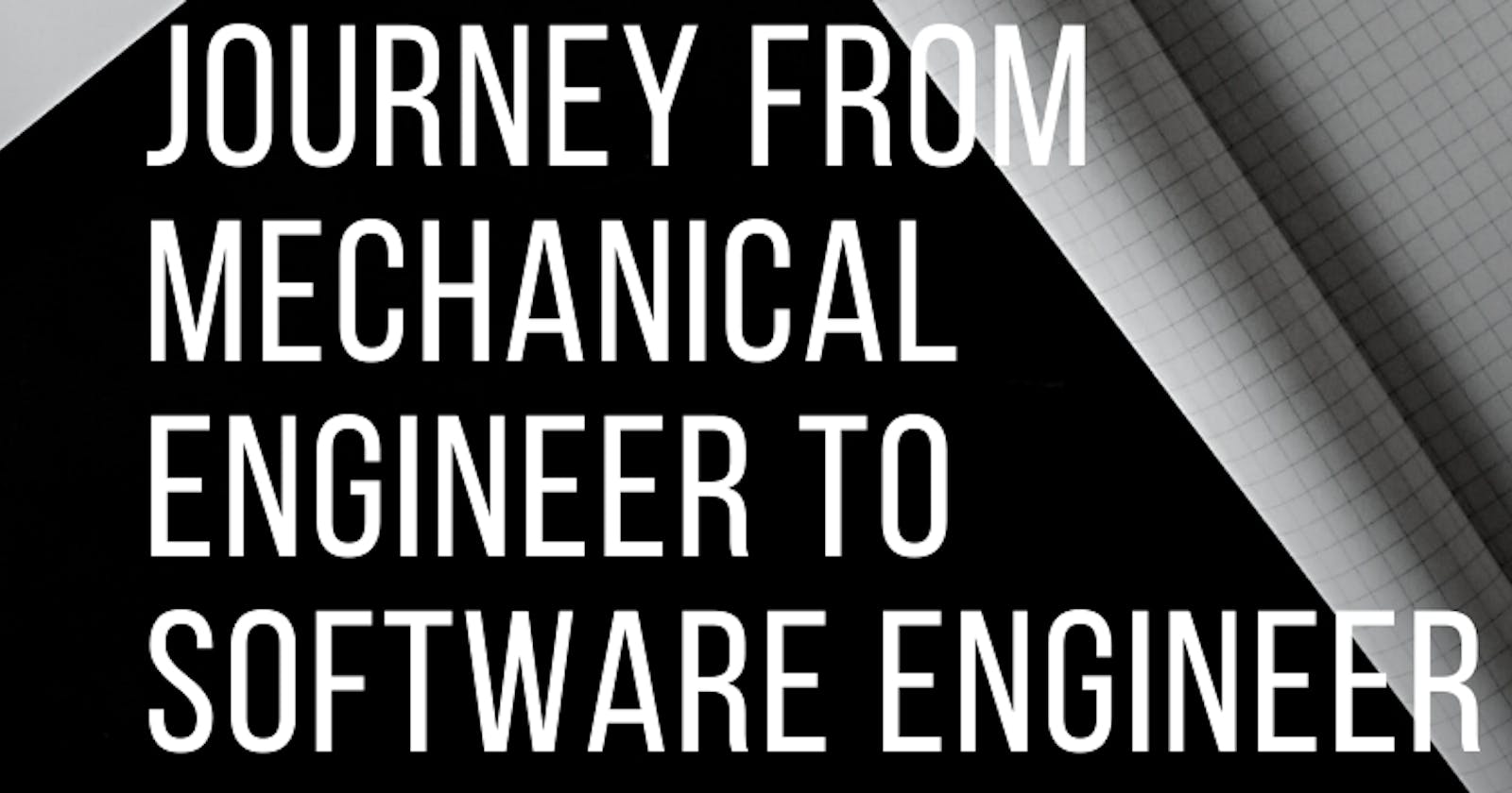 A Journey from Mechanical Engineer to Software Engineer