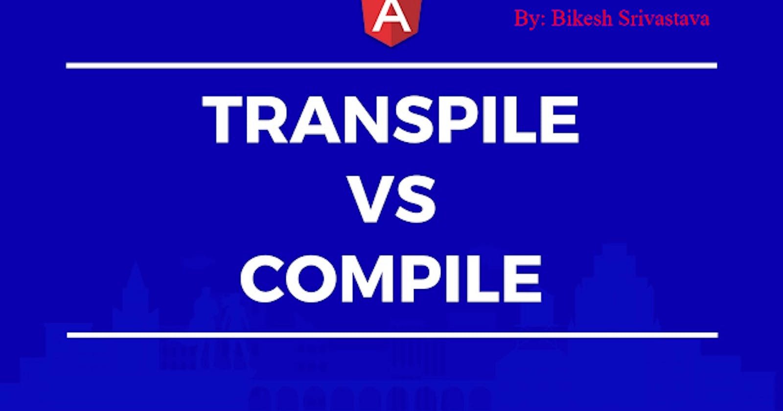 Difference Between a Transpiler and a Compiler.