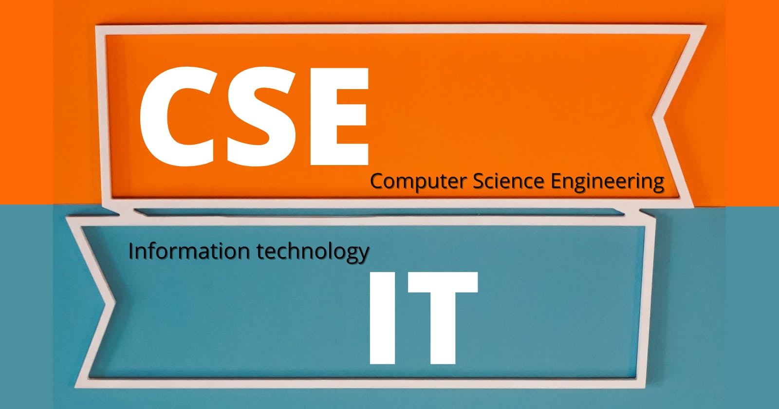 IT or CSE? Which one should you take (B.Tech)?