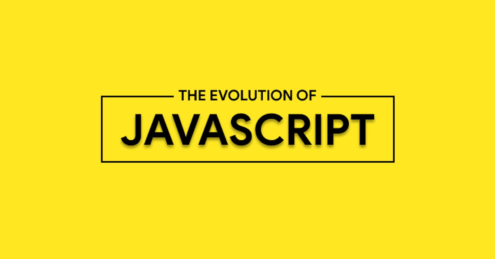 The Evolution of JavaScript