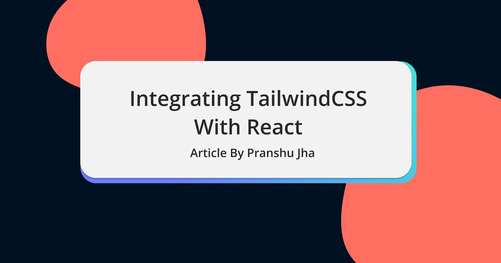 Cover Image for Integrating TailwindCSS with React in 3 simple steps!