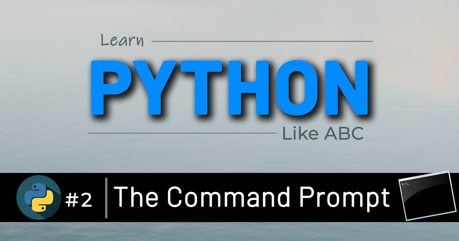 02 The Command Prompt (CMD) and Some Basic Commands | Learn Python like ABC