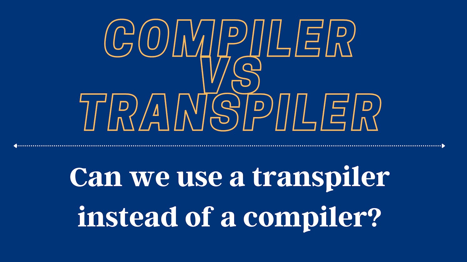 Can we use a transpiler instead of a compiler?