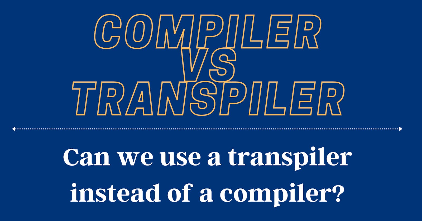 Can we use a transpiler instead of a compiler?