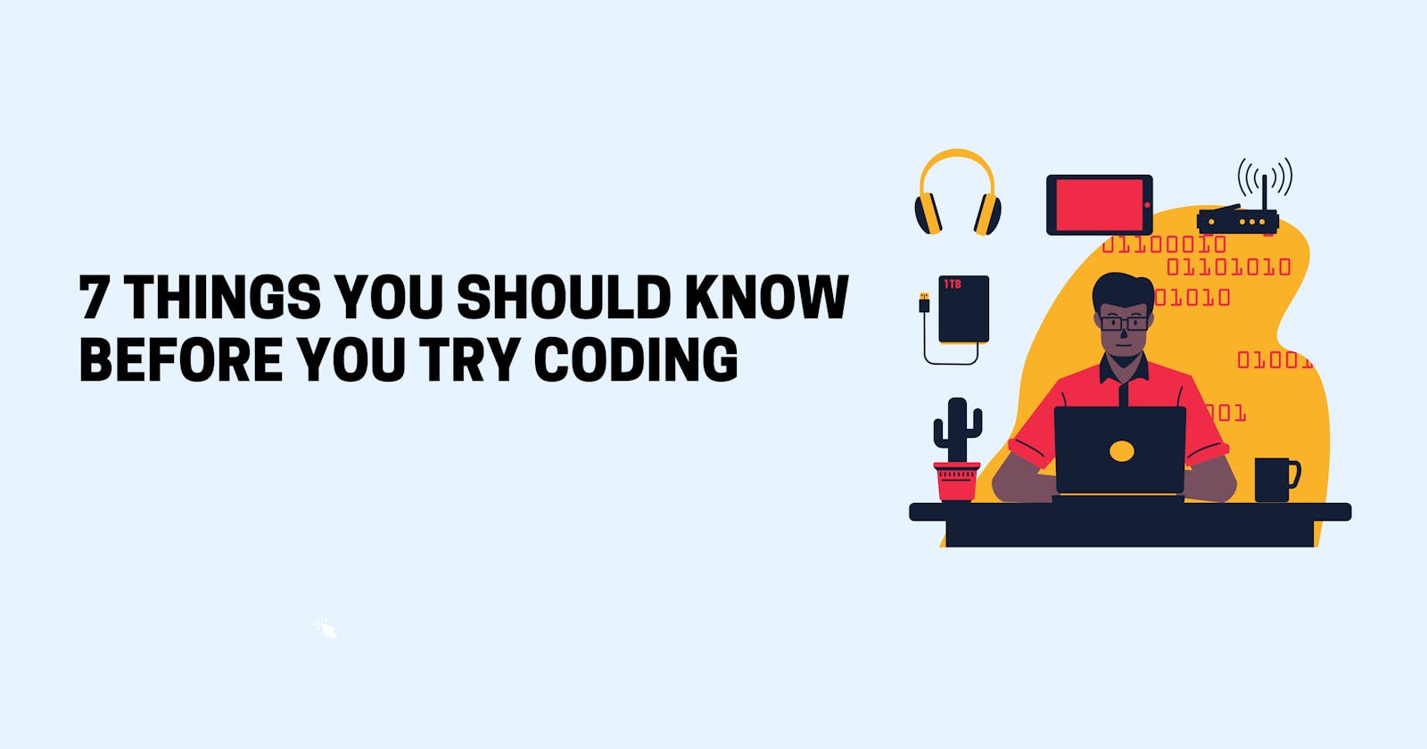 7 Things You Should Know Before You Try Coding