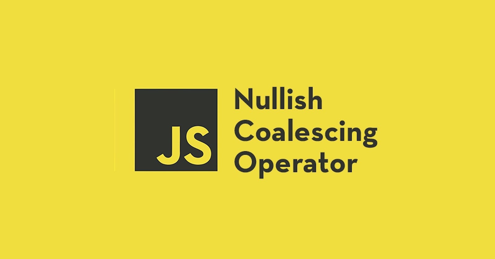 Nullish Coalescing Operator in Javascript