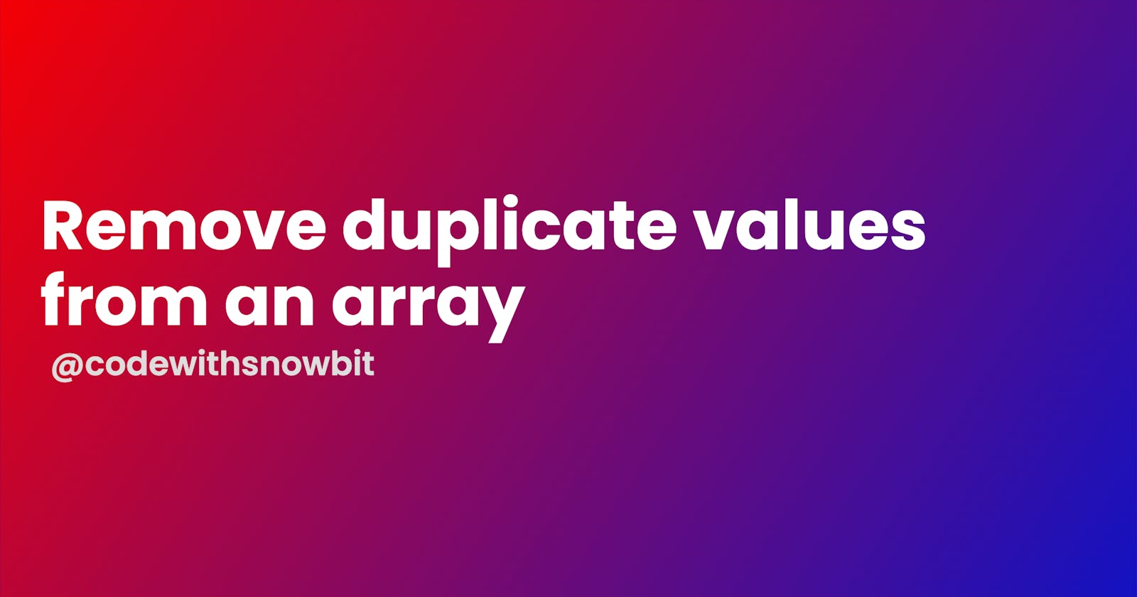 Remove duplicate values from an array - Daily JavaScript Tips #4