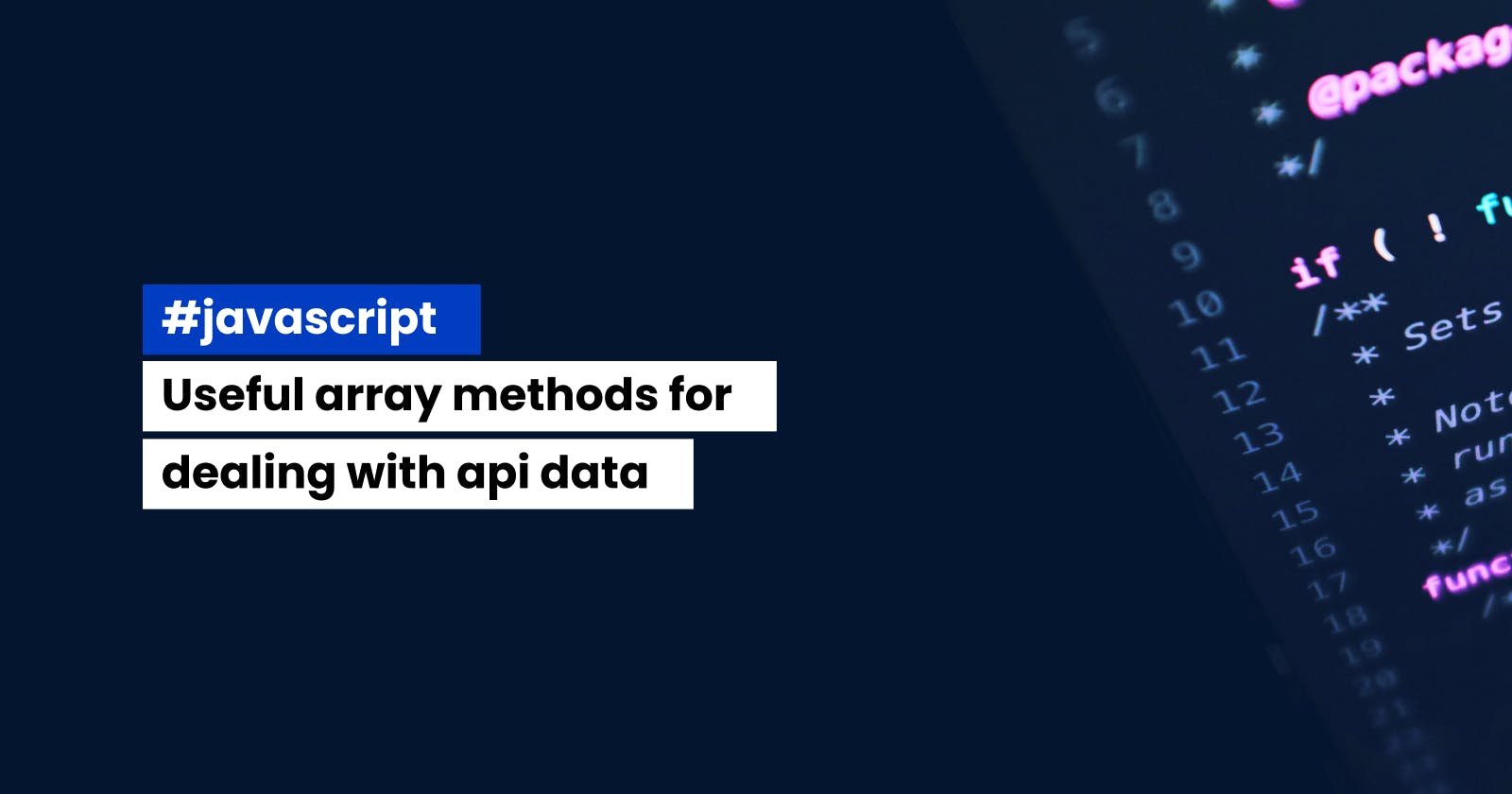 Uselful array methods for dealing with api data.