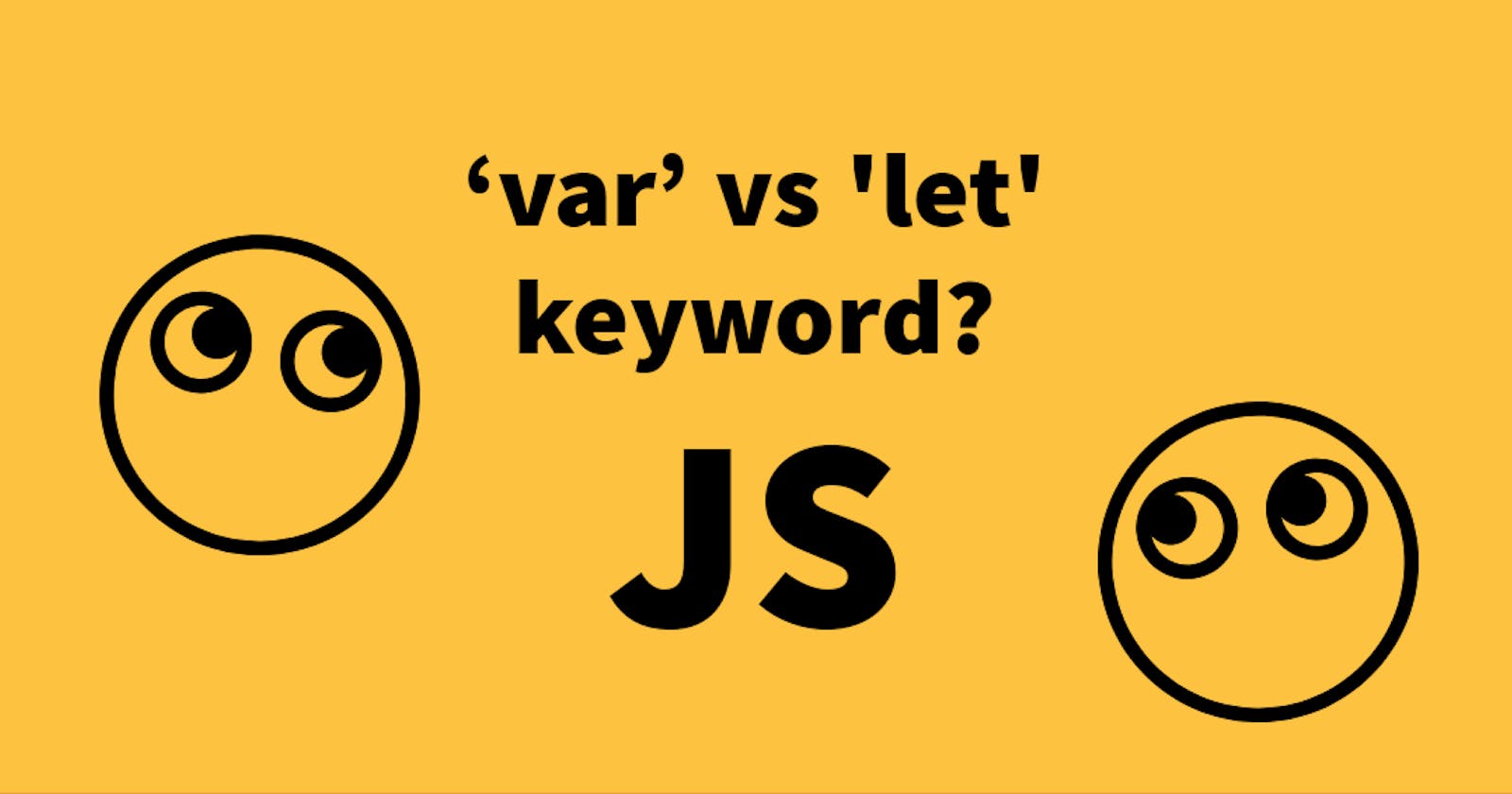 'var' vs 'let' in JavaScript. Which should you use?