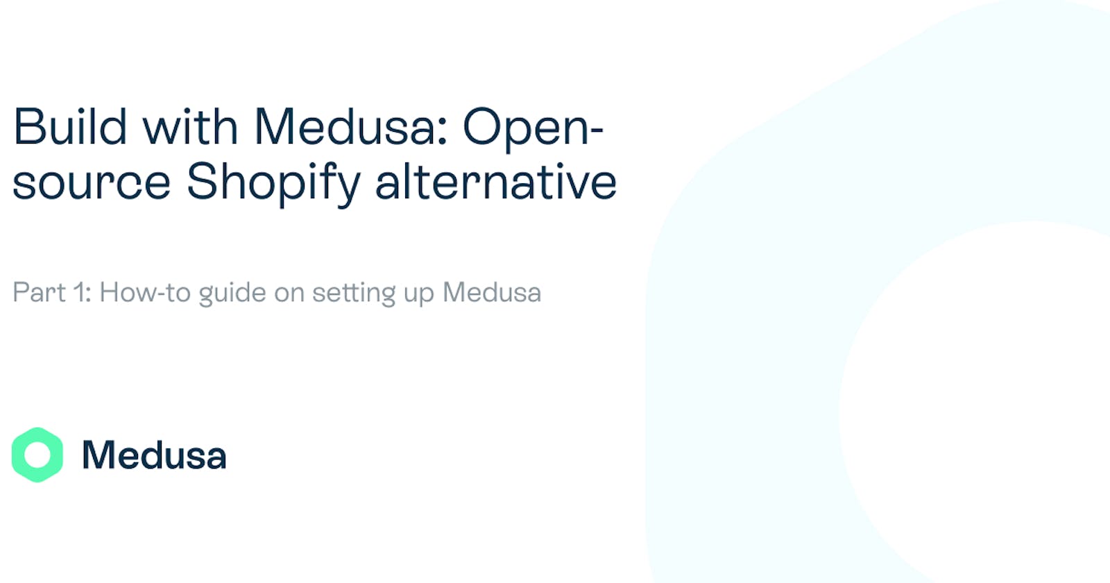 Build with Medusa (1/3): Open-source Shopify alternative