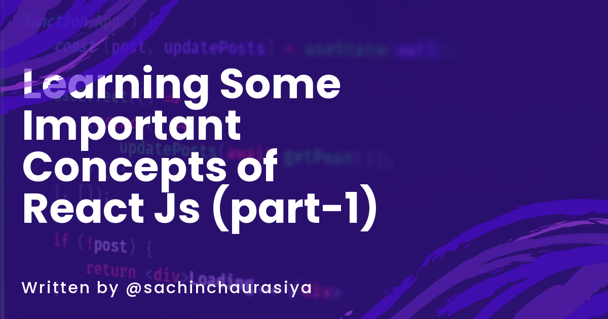 Learning Some Important Concepts Of React Js (part-1)