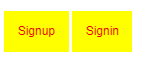 Two yellow buttons with red text with "Sign in" and "signup" as text