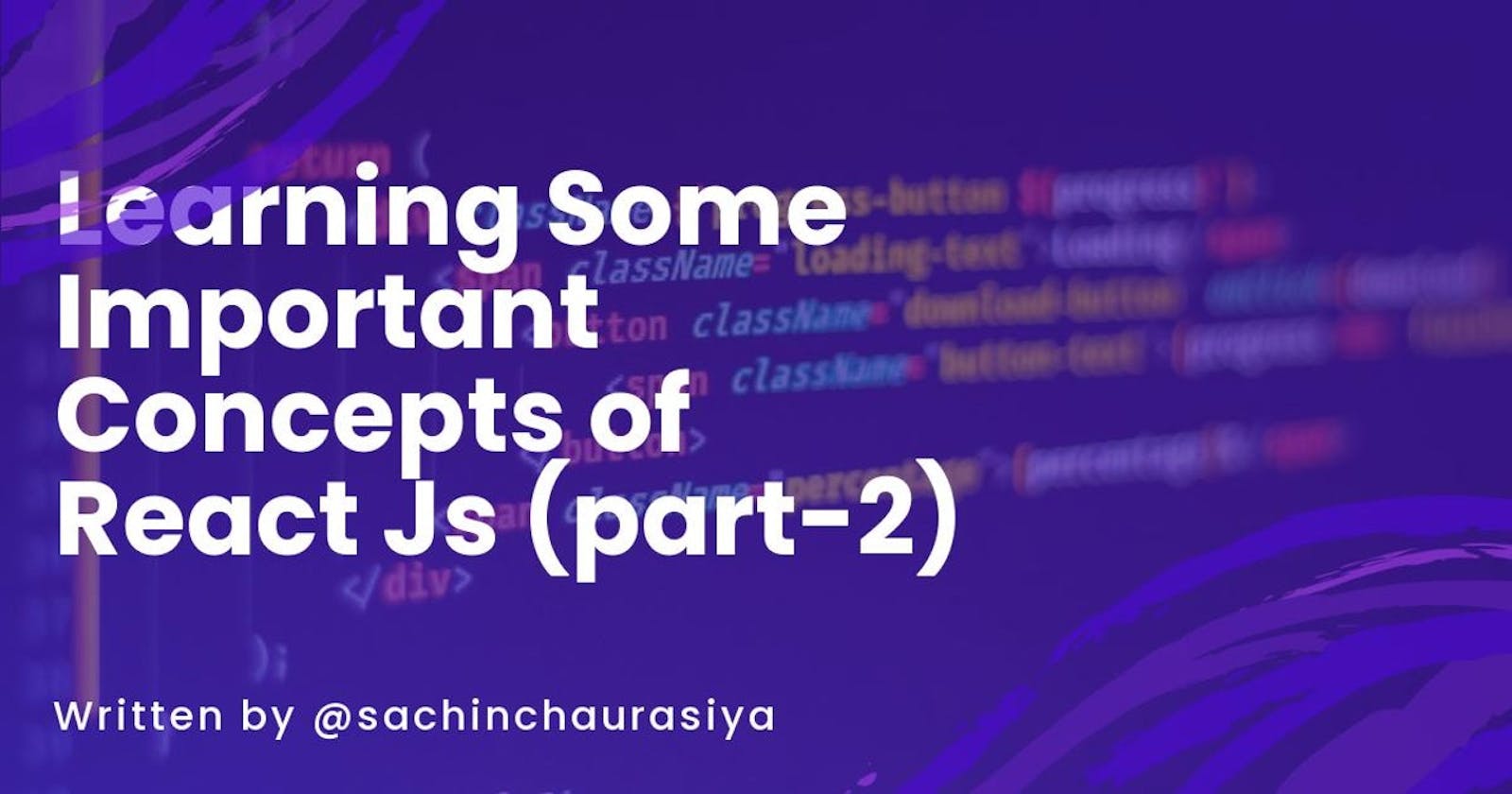 Learning Some Important Concepts of React Js (part-2)