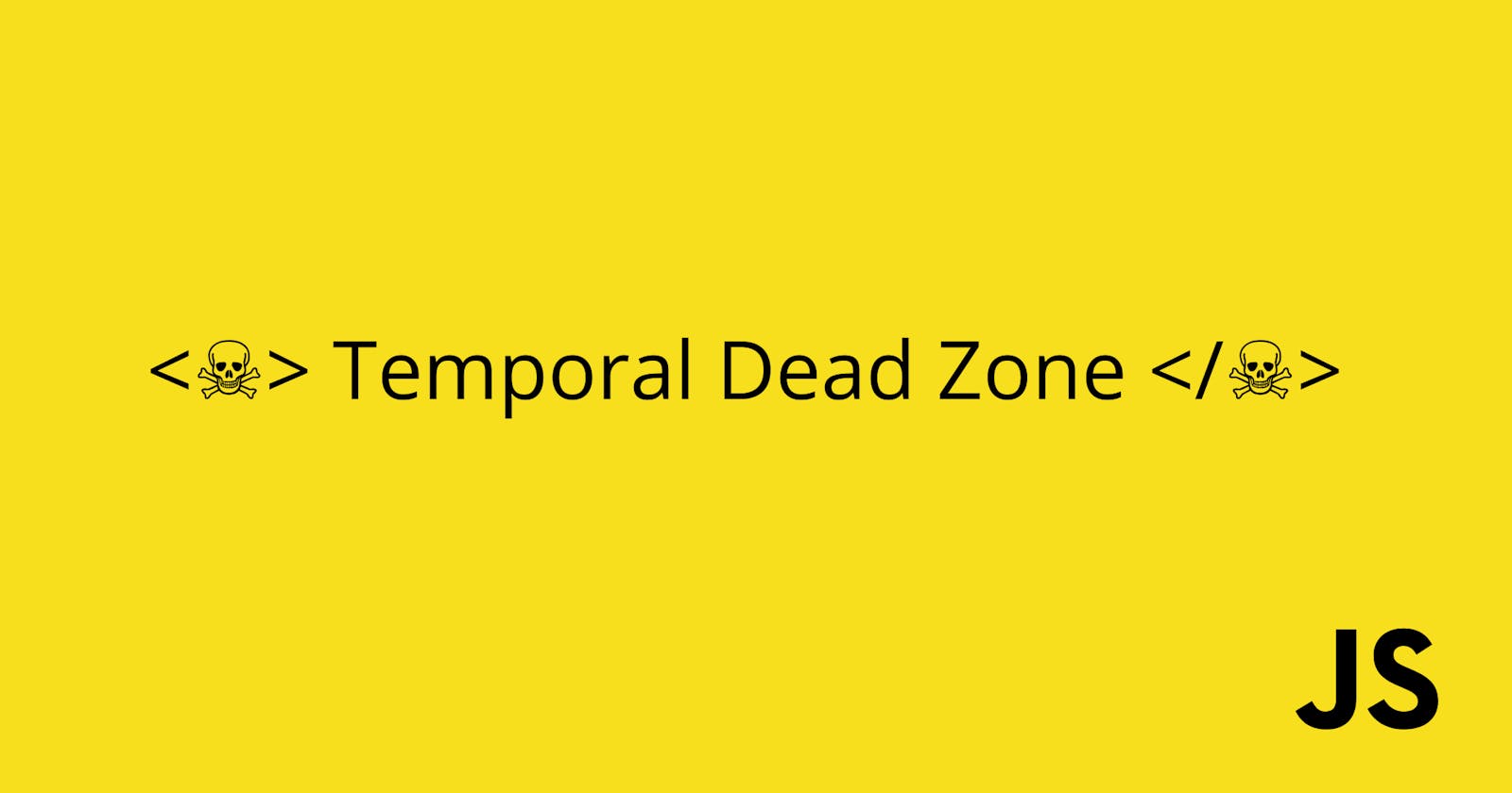 Temporal Dead Zone in ES6