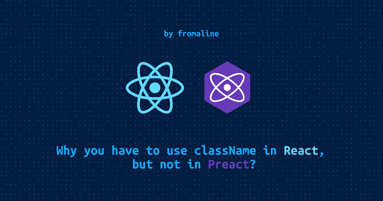 Why you have to use className in React, but not in Preact?
