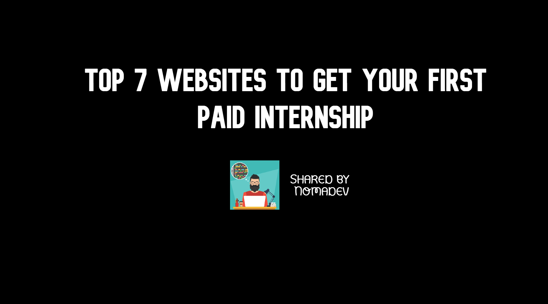 Top 7 Websites To Get Your First Paid Internship