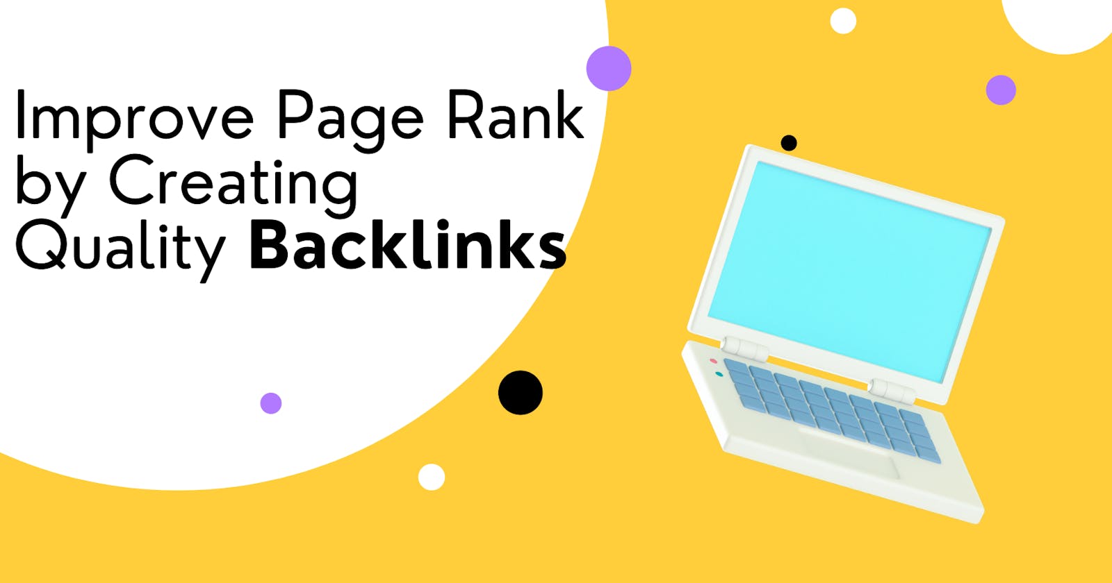 How to Improve Page Rank of Your Blog by Creating Quality Backlinks.