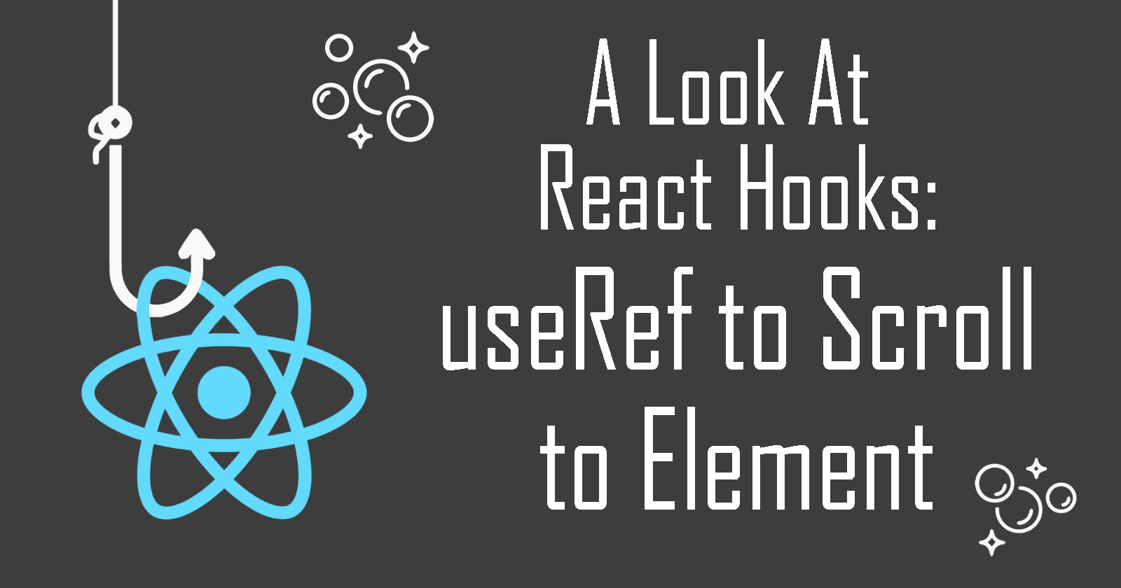 A Look at React Hooks: useRef to Scroll to an Element